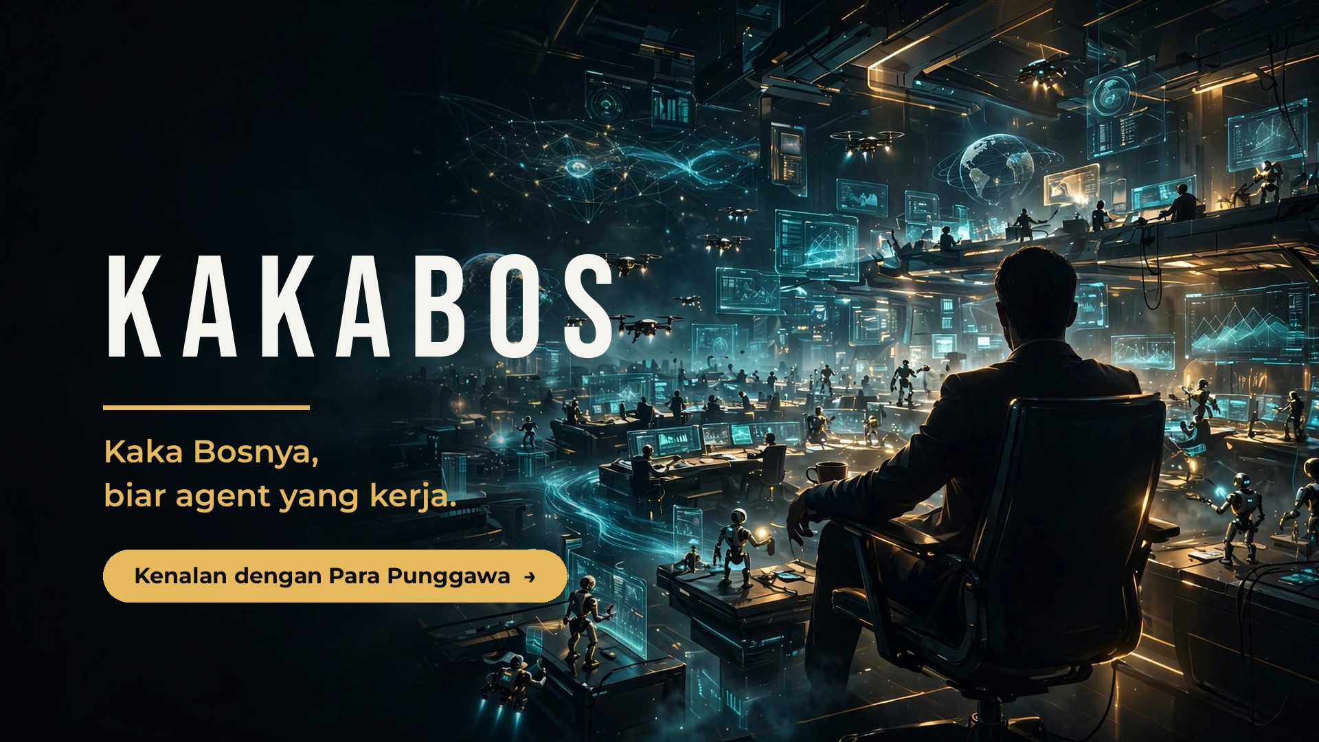 KAKABOS — Kaka Bosnya, biar agent yang kerja.